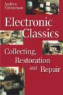 Electronic Classics : Collecting, Restoring and Repair - eBook