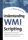 Understanding WMI Scripting : Exploiting Microsoft's Windows Management Instrumentation in Mission-Critical Computing Infrastructures - eBook