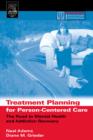 Treatment Planning for Person-Centered Care : The Road to Mental Health and Addiction Recovery - eBook