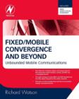 Fixed/Mobile Convergence and Beyond : Unbounded Mobile Communications - eBook