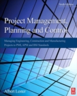 Project Management, Planning and Control : Managing Engineering, Construction and Manufacturing Projects to PMI, APM and BSI Standards - eBook