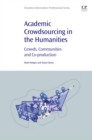 Academic Crowdsourcing in the Humanities : Crowds, Communities and Co-production - eBook
