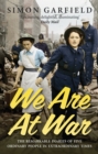 We Are At War : The Diaries of Five Ordinary People in Extraordinary Times - Book