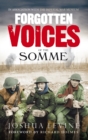 Forgotten Voices of the Somme : The Most Devastating Battle of the Great War in the Words of Those Who Survived - Book