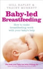 Baby-led Breastfeeding : How to make breastfeeding work - with your baby's help - Book