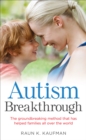 Autism Breakthrough : The ground-breaking method that has helped families all over the world - Book