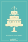 Tea Fit for a Queen : Recipes & Drinks for Afternoon Tea - Book