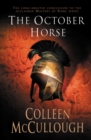 The October Horse : a marvellously epic sweeping historical novel full of political intrigue, romance, drama and war - Book