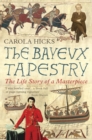 The Bayeux Tapestry : The Life Story of a Masterpiece - Book