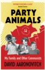 Party Animals : My Family and Other Communists - Book