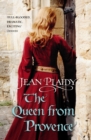 The Queen From Provence : (The Plantagenets: book VI): a wonderfully evocative and beautifully atmospheric novel bringing the Plantagenets to life from the Queen of English historical fiction - Book