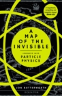 A Map of the Invisible : Journeys into Particle Physics - Book