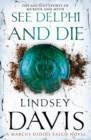 See Delphi And Die : (Marco Didius Falco: book XVII): a thrilling Roman mystery full of twists and turns from bestselling author Lindsey Davis - Book