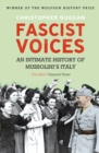 Fascist Voices : An Intimate History of Mussolini's Italy - Book