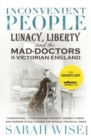Inconvenient People : Lunacy, Liberty and the Mad-Doctors in Victorian England - Book