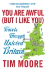 You Are Awful (But I Like You) : Travels Through Unloved Britain - Book