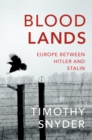 Bloodlands : THE book to help you understand today’s Eastern Europe - Book