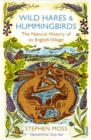 Wild Hares and Hummingbirds : The Natural History of an English Village - Book