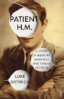 Patient H.M. : A Story of Memory, Madness and Family Secrets - Book