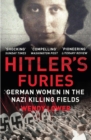 Hitler's Furies : German Women in the Nazi Killing Fields - Book