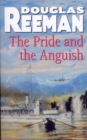 The Pride and the Anguish : a stirring naval action thriller set at the height of WW2 from Douglas Reeman, the all-time bestselling master storyteller of the sea - Book