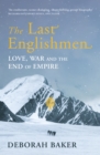 The Last Englishmen : Love, War and the End of Empire - Book
