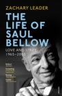 The Life of Saul Bellow : Love and Strife, 1965-2005 - Book