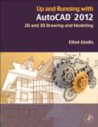Up and Running with AutoCAD 2012 : 2D and 3D Drawing and Modeling - eBook