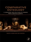 Comparative Osteology : A Laboratory and Field Guide of Common North American Animals - eBook