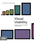 Visual Usability : Principles and Practices for Designing Digital Applications - eBook