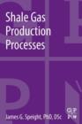 Shale Gas Production Processes - eBook
