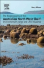 The Biogeography of the Australian North West Shelf : Environmental Change and Life's Response - Book
