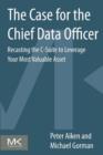 The Case for the Chief Data Officer : Recasting the C-Suite to Leverage Your Most Valuable Asset - eBook