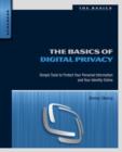 The Basics of Digital Privacy : Simple Tools to Protect Your Personal Information and Your Identity Online - eBook