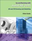 Up and Running with AutoCAD 2015 : 2D and 3D Drawing and Modeling - eBook