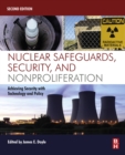 Nuclear Safeguards, Security, and Nonproliferation : Achieving Security with Technology and Policy - eBook