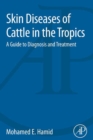 Skin Diseases of Cattle in the Tropics : A Guide to Diagnosis and Treatment - eBook