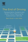 The End of Driving : Transportation Systems and Public Policy Planning for Autonomous Vehicles - Book