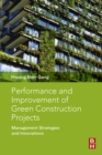 Performance and Improvement of Green Construction Projects : Management Strategies and Innovations - eBook