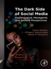 The Dark Side of Social Media : Psychological, Managerial, and Societal Perspectives - eBook