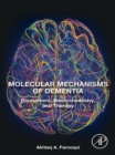 Molecular Mechanisms of Dementia : Biomarkers, Neurochemistry, and Therapy - eBook