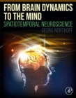 From Brain Dynamics to the Mind : Spatiotemporal Neuroscience - Book