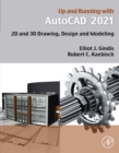 Up and Running with AutoCAD 2021 : 2D and 3D Drawing, Design and Modeling - eBook