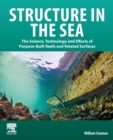 Structure in the Sea : The Science, Technology and Effects of Purpose-Built Reefs and Related Surfaces - Book