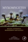 Myxomycetes : Biology, Systematics, Biogeography and Ecology - Book