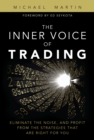 Inner Voice of Trading, The : Eliminate the Noise, and Profit from the Strategies That Are Right for You - eBook
