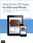 Data-driven iOS Apps for iPad and iPhone with FileMaker Pro, Bento by FileMaker, and FileMaker Go - eBook