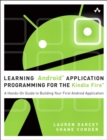 Learning Android Application Programming for the Kindle Fire : A Hands-On Guide to Building Your First Android Application - eBook