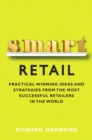 Smart Retail : Practical Winning Ideas and Strategies from the Most Successful Retailers in the World - eBook