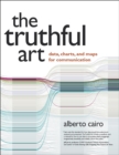 Truthful Art, The : Data, Charts, and Maps for Communication - eBook
